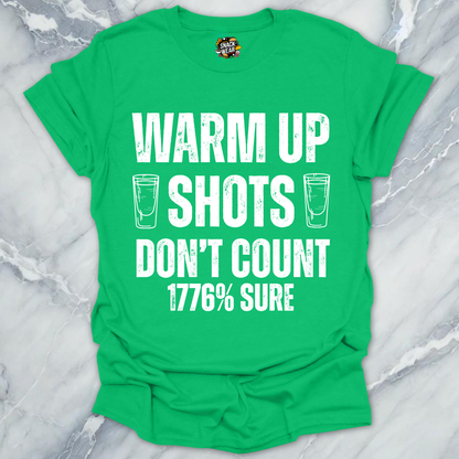 Warm Up Shots Don't Count 1776% T-Shirt