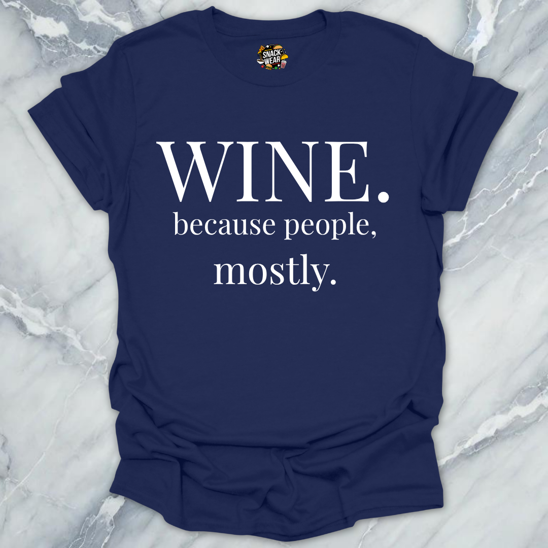 Wine Because People Mostly T-Shirt