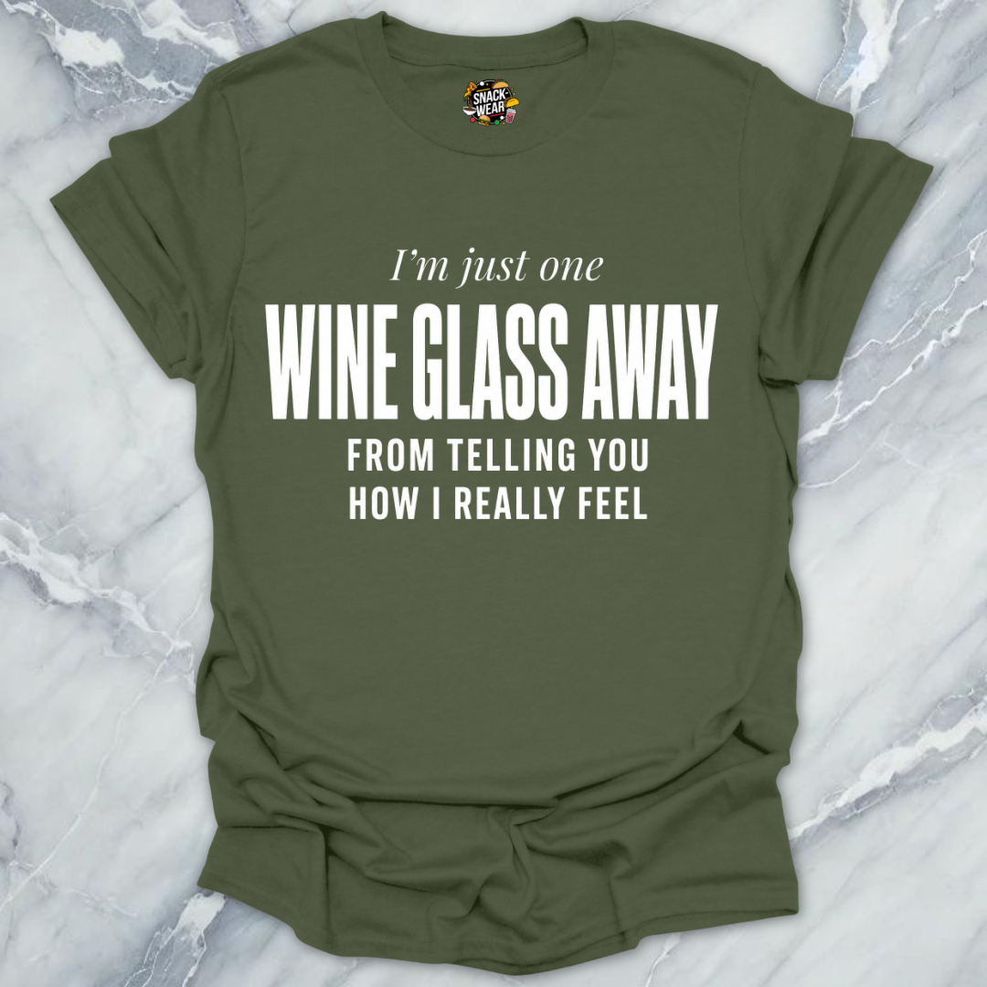 One Wine Glass Away T-Shirt