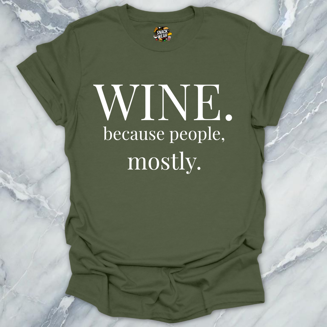 Wine Because People Mostly T-Shirt