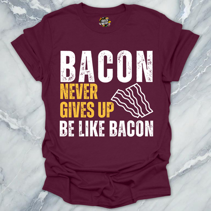 Bacon Never Gives Up T-Shirt