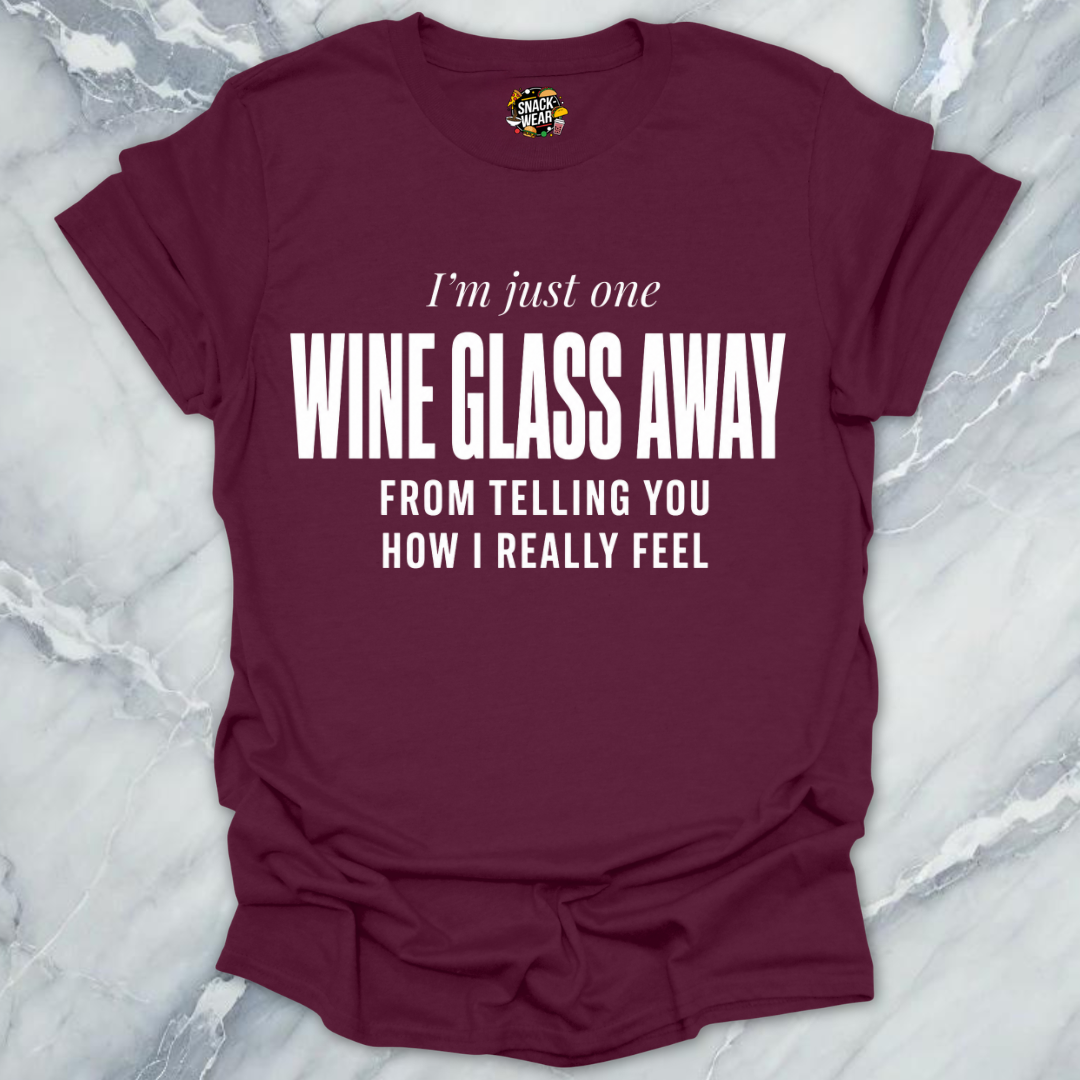 One Wine Glass Away T-Shirt