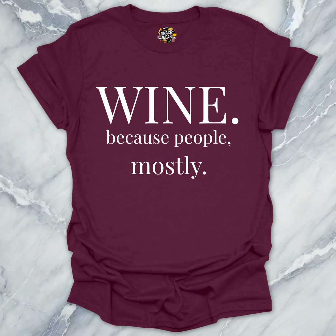 Wine Because People Mostly T-Shirt