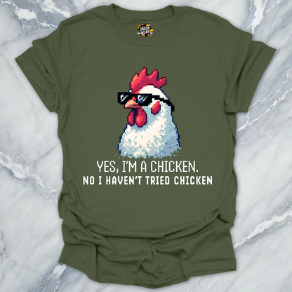 No I Haven’t Tried Chicken T-Shirt