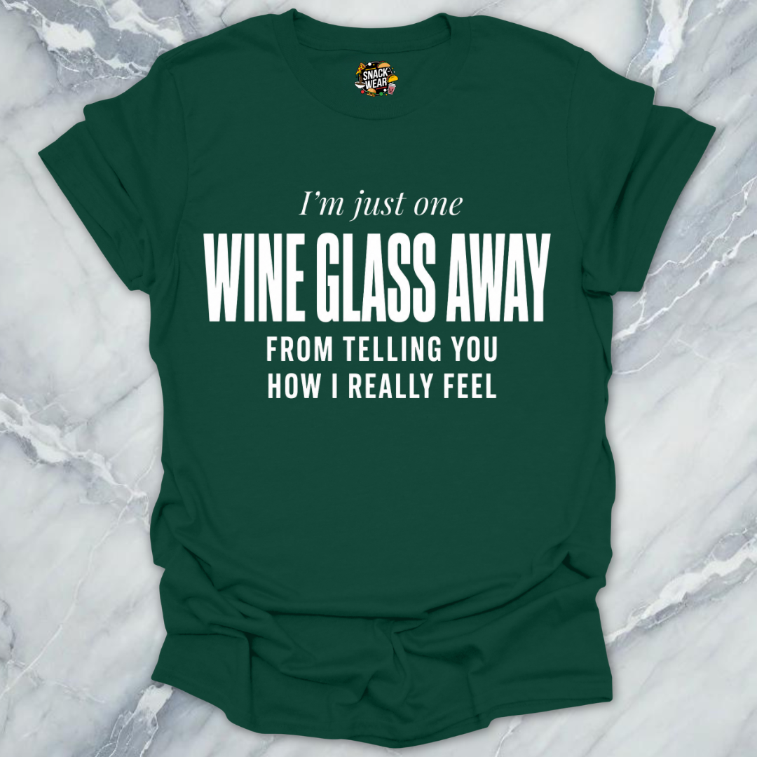 One Wine Glass Away T-Shirt