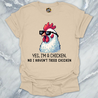 No I Haven’t Tried Chicken T-Shirt