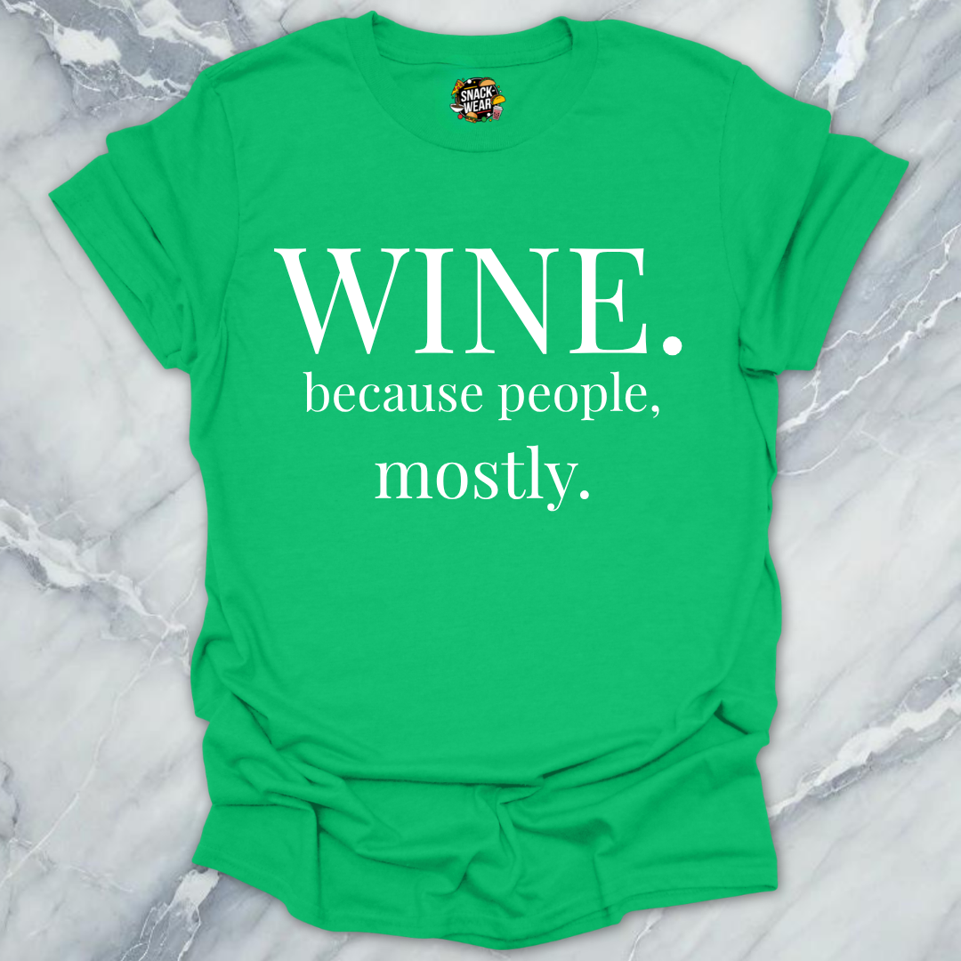 Wine Because People Mostly T-Shirt