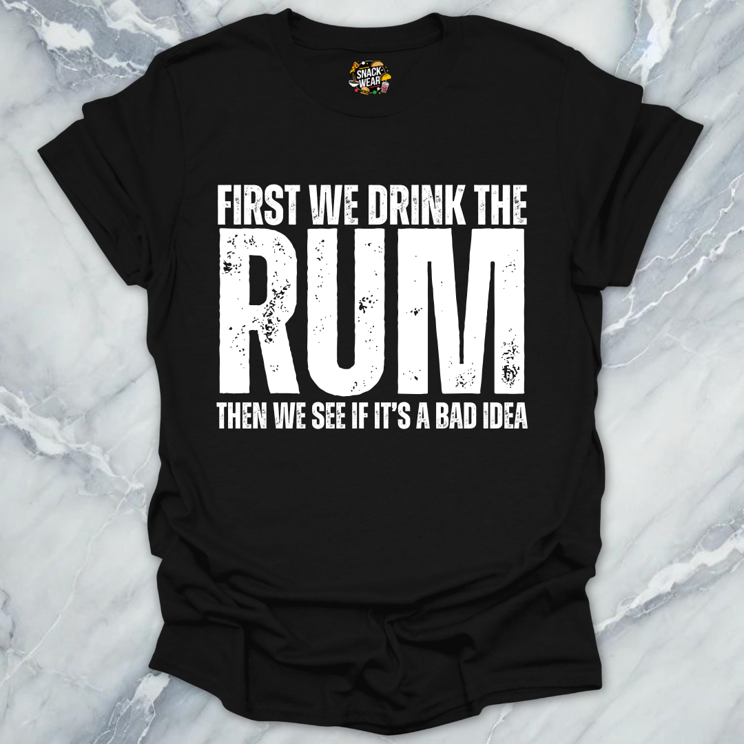 First We Drink Rum T-Shirt