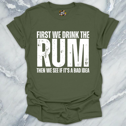 First We Drink Rum T-Shirt