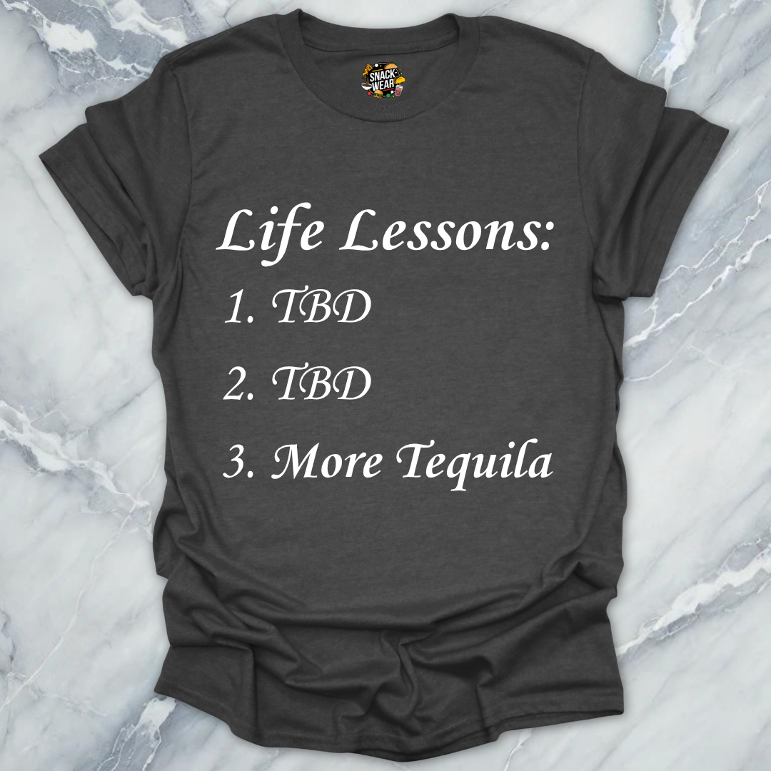Life Lessons More Tequila T-Shirt