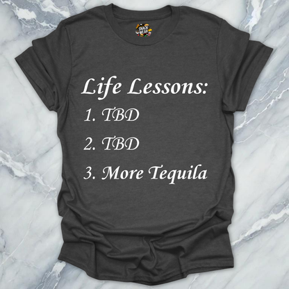 Life Lessons More Tequila T-Shirt