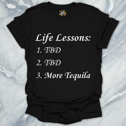 Life Lessons More Tequila T-Shirt