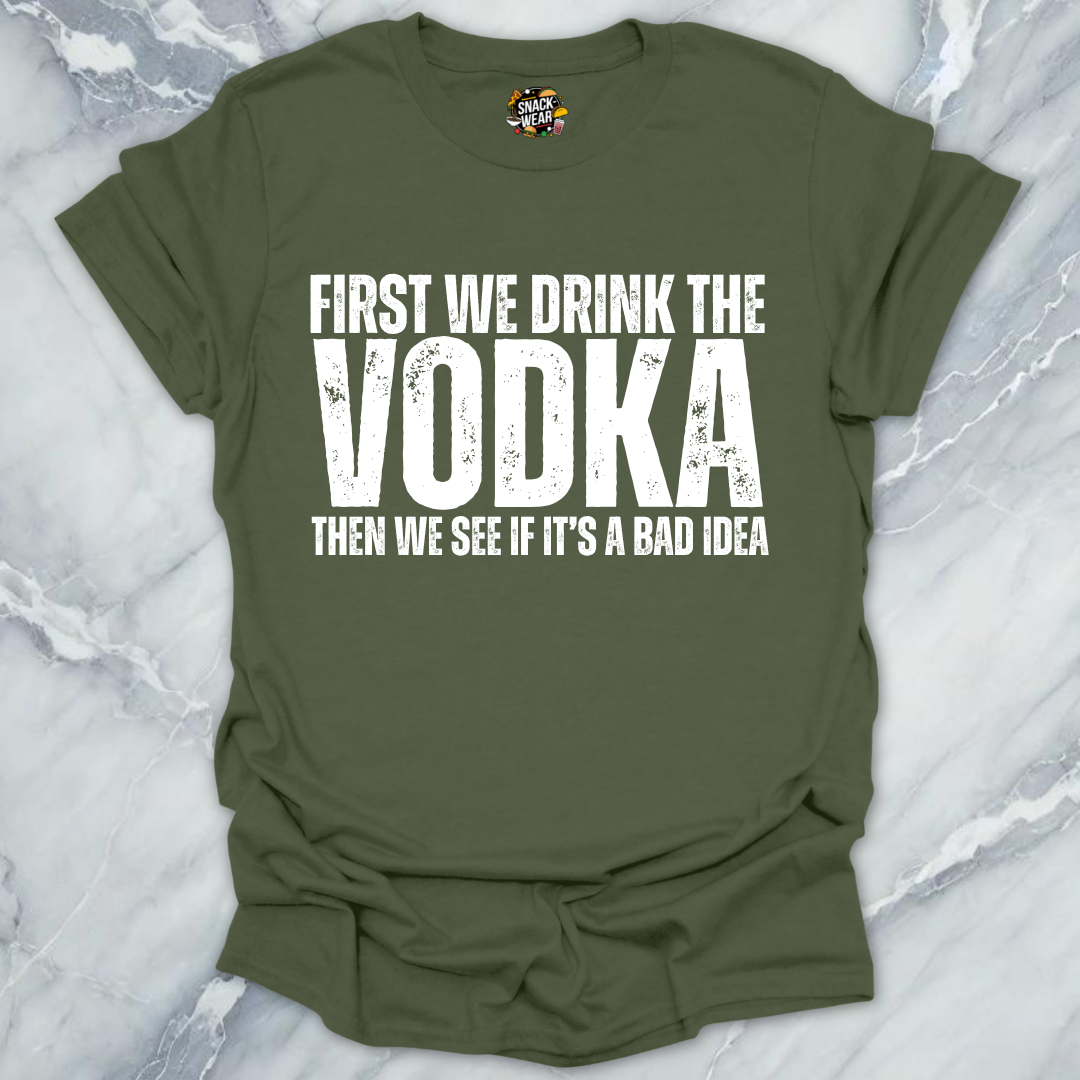 First We Drink Vodka T-Shirt