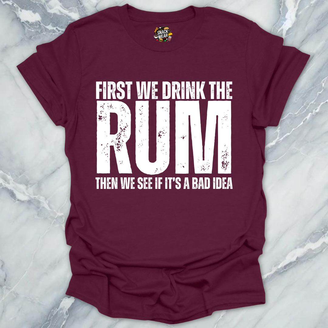 First We Drink Rum T-Shirt