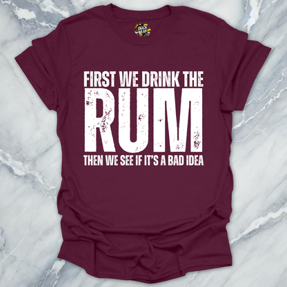First We Drink Rum T-Shirt