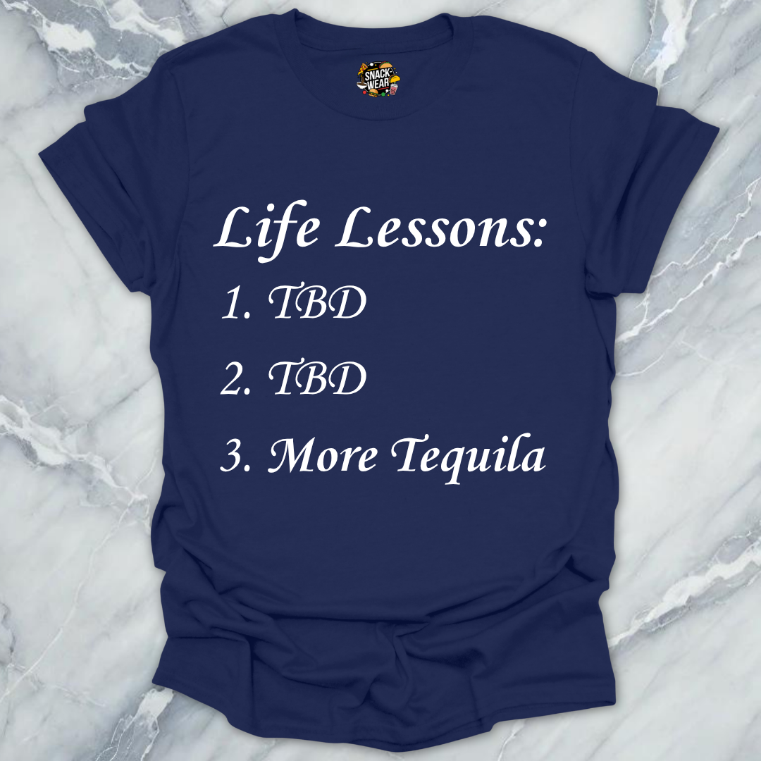 Life Lessons More Tequila T-Shirt