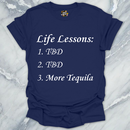Life Lessons More Tequila T-Shirt