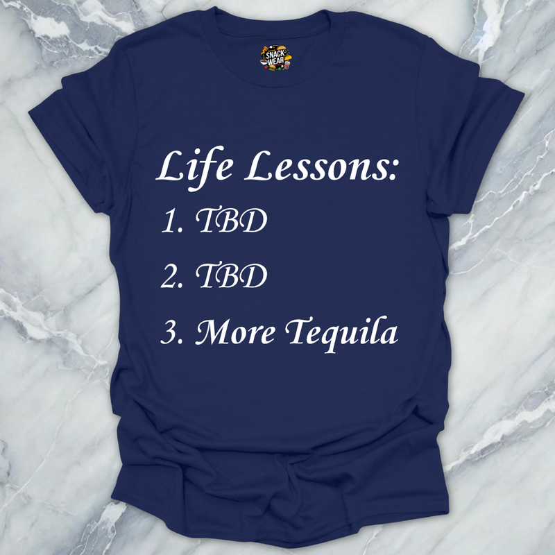 Life Lessons More Tequila T-Shirt