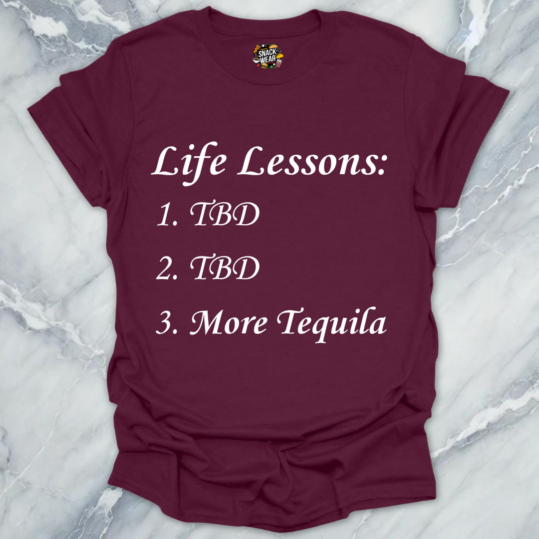 Life Lessons More Tequila T-Shirt