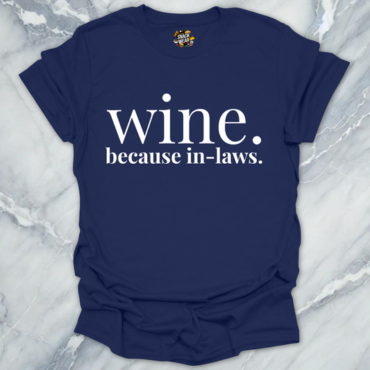 Wine Because In-Laws T-Shirt