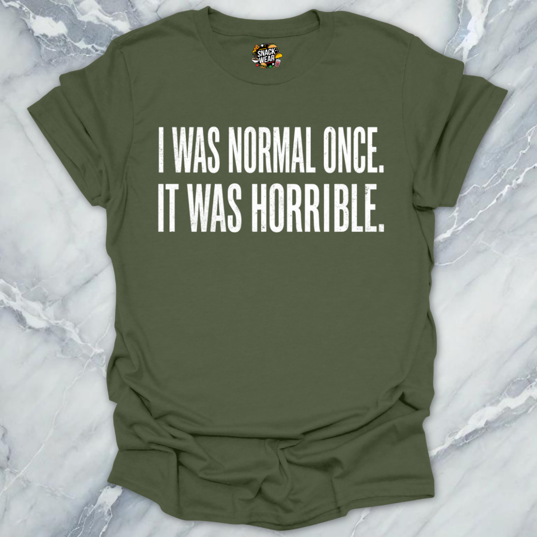 Normal Once Horrible  T-Shirt