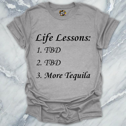 Life Lessons More Tequila T-Shirt