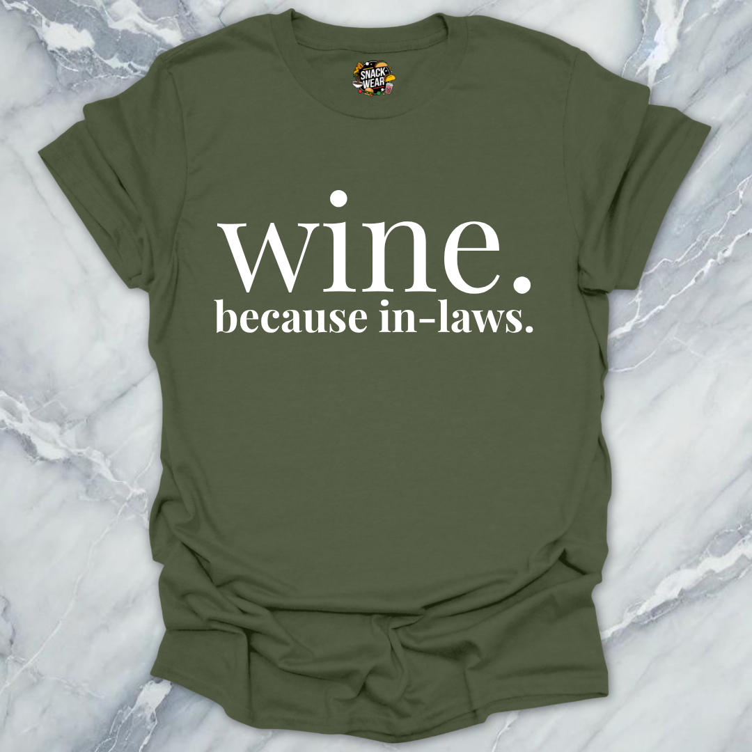 Wine Because In-Laws T-Shirt