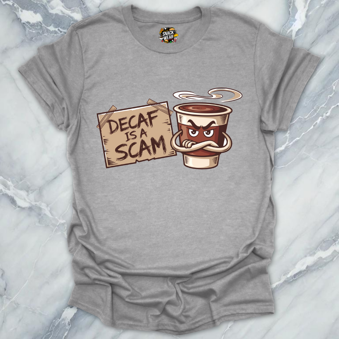 Decaf Is a Scam Coffee Truth T-Shirt