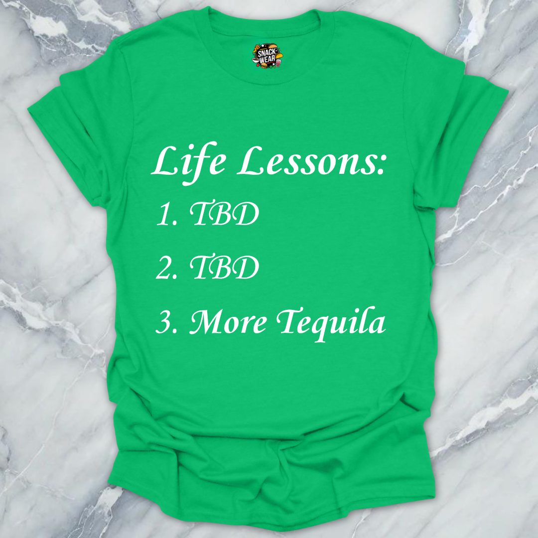 Life Lessons More Tequila T-Shirt