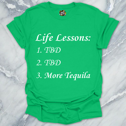 Life Lessons More Tequila T-Shirt