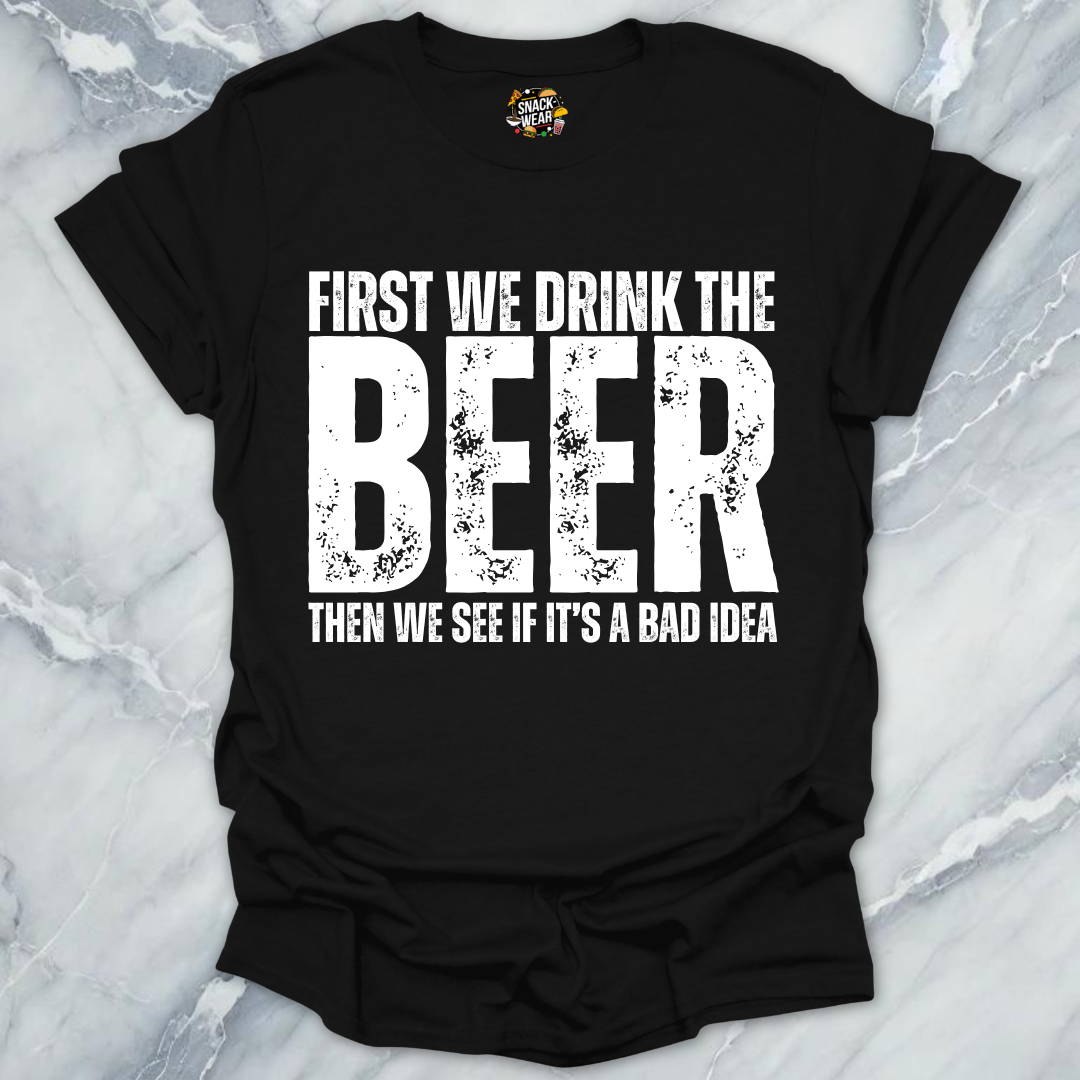 First We Drink Beer T-Shirt