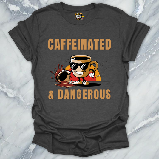 Caffeinated & Dangerous – Coffee First, Apologies Later T-Shirt
