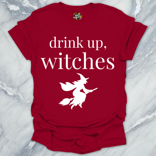 Drink Up Witches T-Shirt