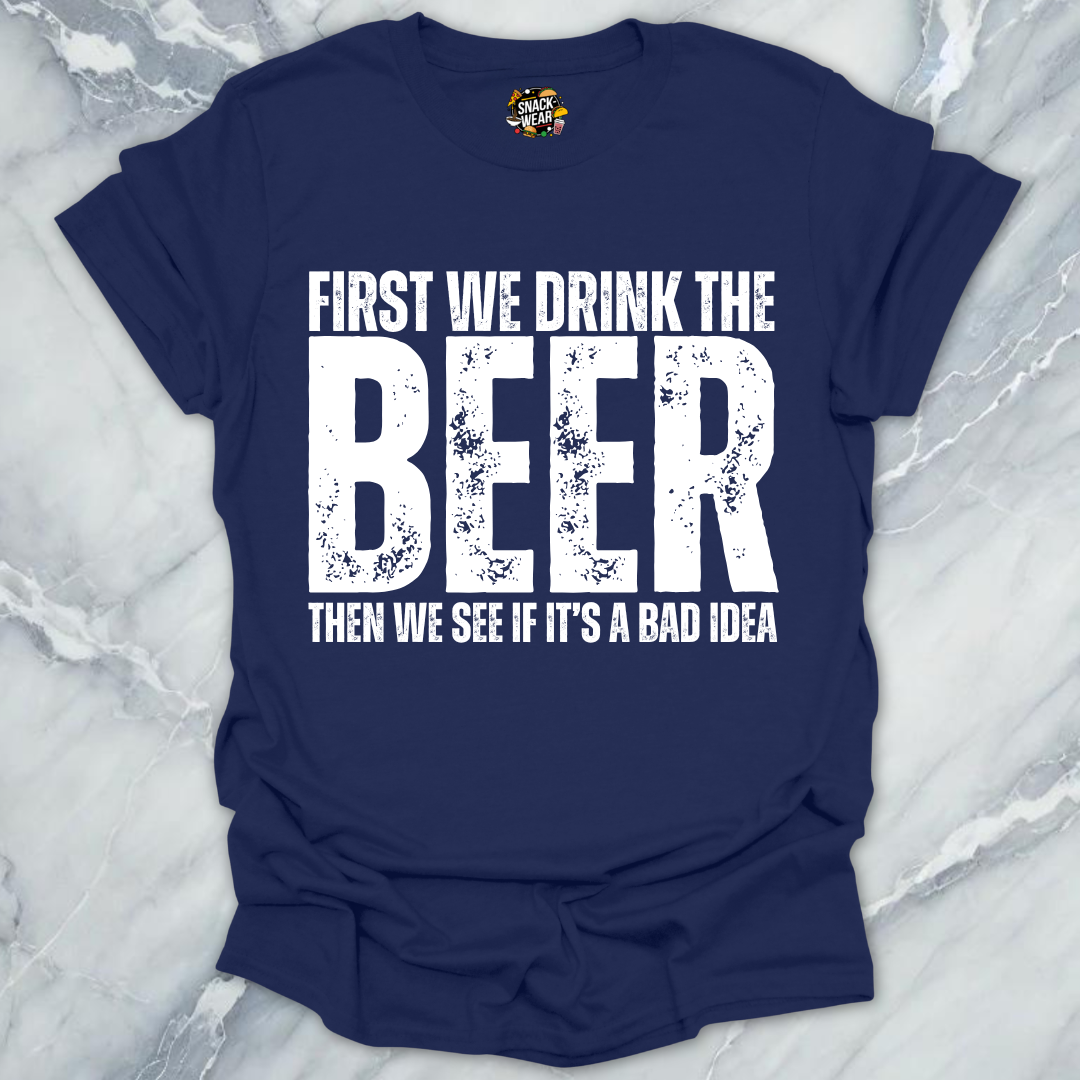 First We Drink Beer T-Shirt