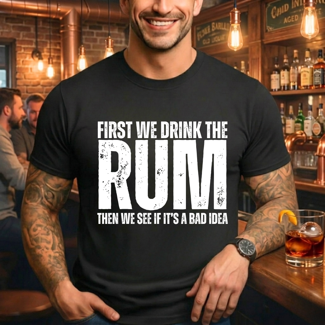 First We Drink Rum T-Shirt