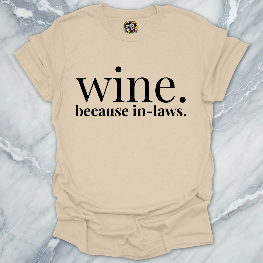Wine Because In-Laws T-Shirt