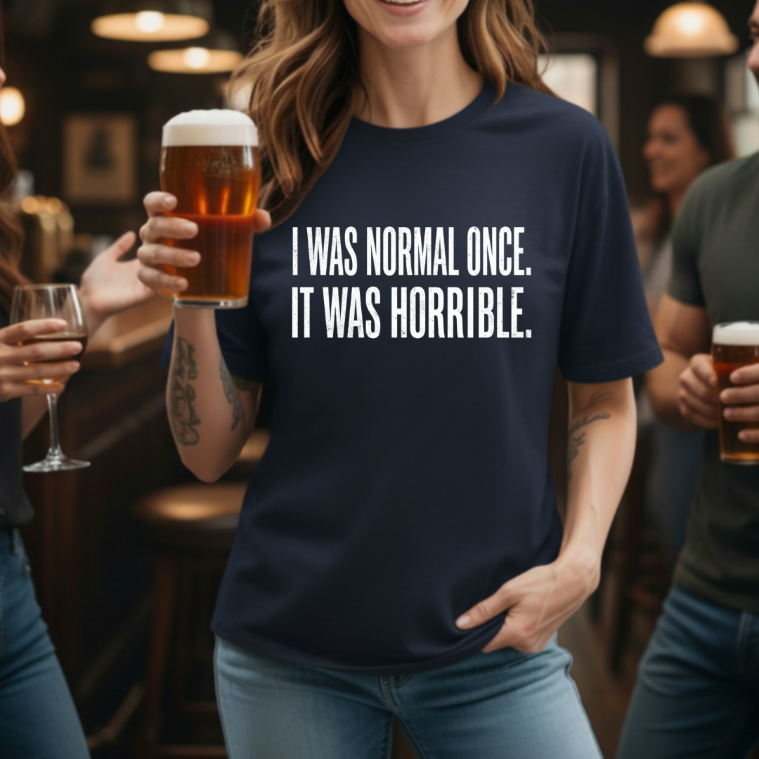 Normal Once Horrible  T-Shirt