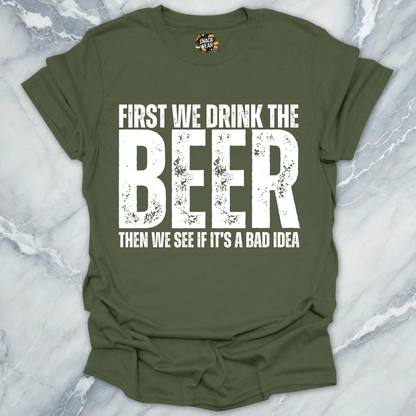 First We Drink Beer T-Shirt