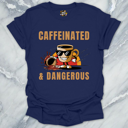 Caffeinated & Dangerous – Coffee First, Apologies Later T-Shirt