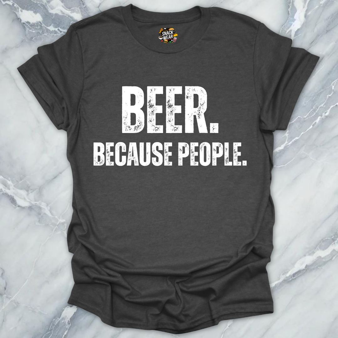 Beer Because People T-Shirt