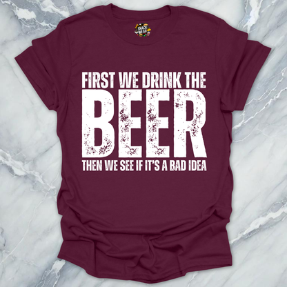 First We Drink Beer T-Shirt