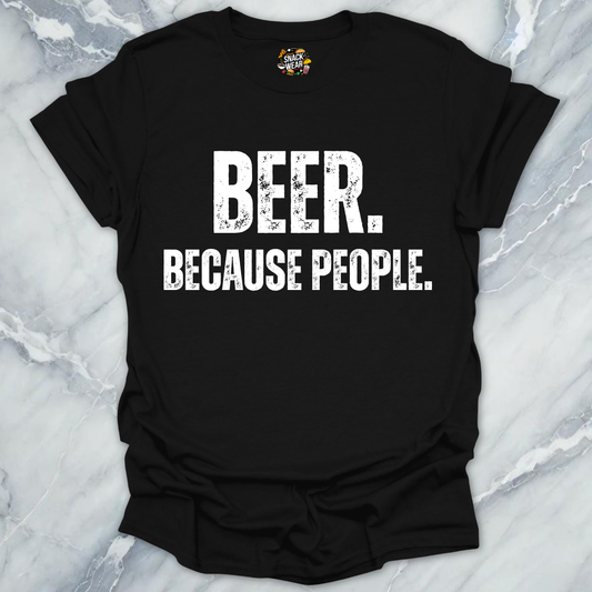 Beer Because People T-Shirt