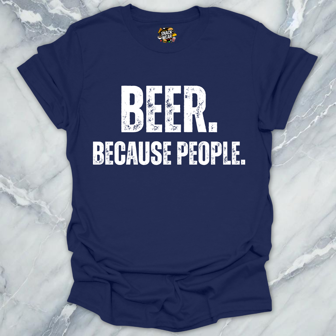 Beer Because People T-Shirt