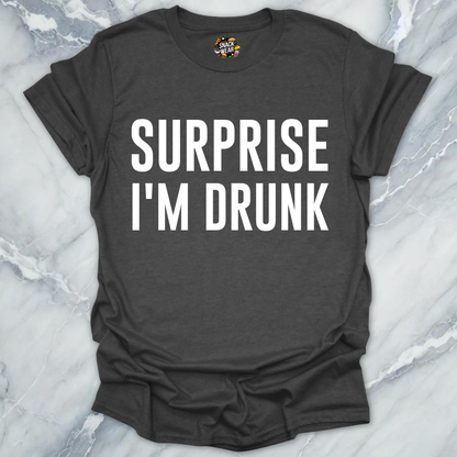 Surprise I'm Drunk T-Shirt