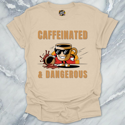 Caffeinated & Dangerous – Coffee First, Apologies Later T-Shirt