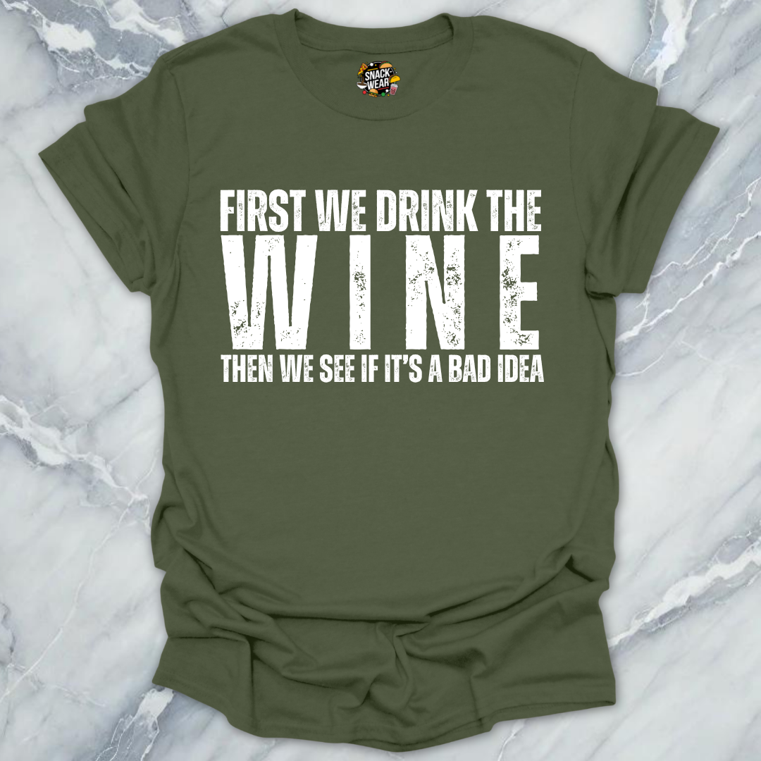 First We Drink Wine T-Shirt