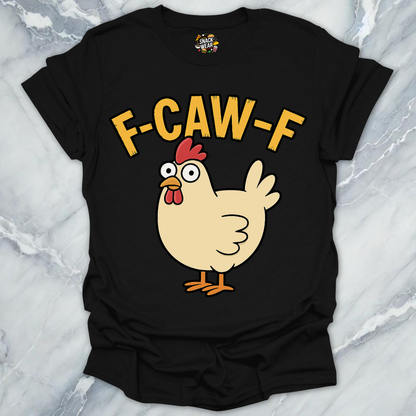 F-Caw-F Chicken T-Shirt