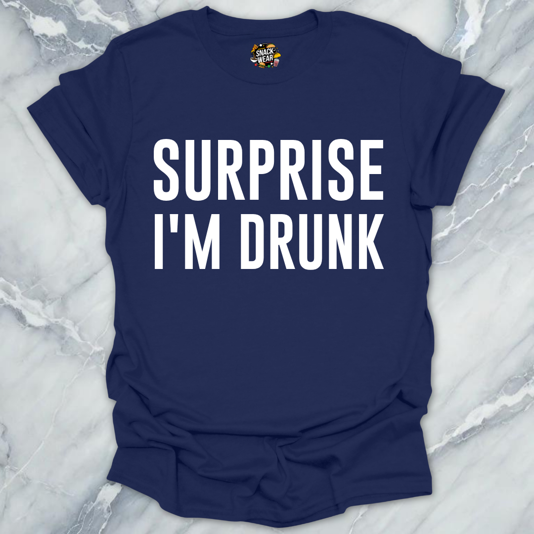 Surprise I'm Drunk T-Shirt