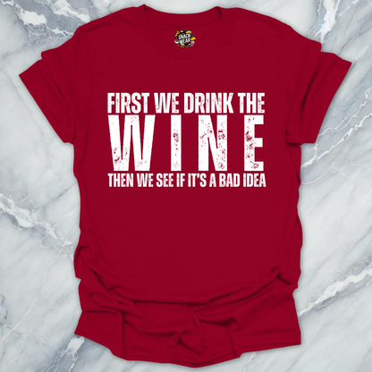 First We Drink Wine T-Shirt