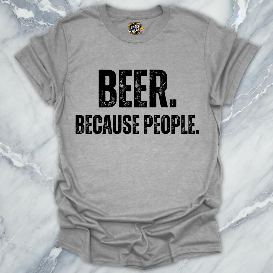 Beer Because People T-Shirt